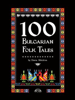 100 Bulgarian Folk Tales - Диана Николова - 9786197404216 - Виа Летера - Онлайн книжарница Ciela | ciela.com