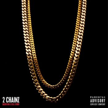 2 CHAINZ - BASED ON A T.R.U. STORY