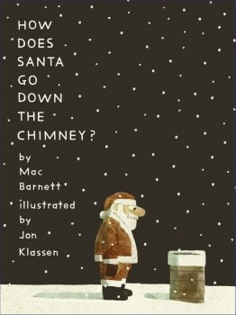 How Does Santa Go Down the Chimney? - Mac Barnett - Walker Books - 9781529512779 - Онлайн книжарница Ciela | ciela.com