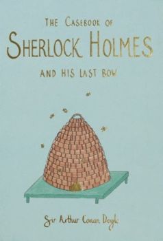 The Casebook of Sherlock Holmes & His Last Bow - Wordsworth Collector's Editions - Arthur Conan Doyle - 9781840228083 - Онлайн книжарница Ciela | ciela.com