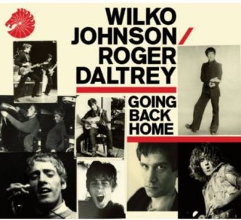 WILKO JOHNSON / ROGER DALTREY - GOING BACK HOME