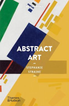 Abstract Art - Stephanie Straine - Thames & Hudson - 9780500295755 - Онлайн книжарница Ciela | ciela.com
