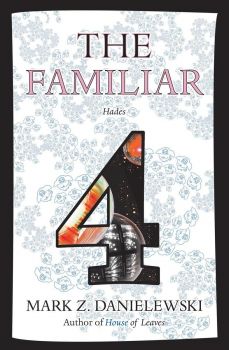 The Familiar - Volume 4 - Hades - Mark Z. Danielewski - 9780375715006 - Pantheon - Онлайн книжарница Ciela | ciela.com
