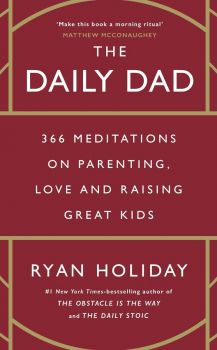 The Daily Dad - Ryan Holiday - 9781800815032
 - Profile Books - Онлайн книжарница Ciela | ciela.com
