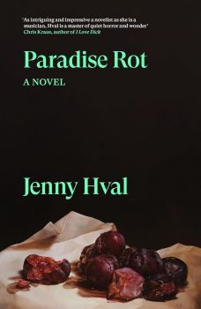 Paradise Rot - A Novel - Jenny Hval - Verso Fiction - 9781804294529 - Онлайн книжарница Ciela | ciela.com