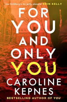 For You And Only You - Caroline Kepnes - 9781471191930 - Simon & Schuster - Онлайн книжарница Ciela | ciela.com