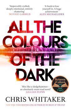 All the Colours of the Dark - Chris Whitaker - Orion - 9781398707658 - Онлайн книжарница Ciela | ciela.com
