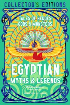 Egyptian Myths and Legends - Tales of Heroes, Gods and Monsters - J.K. Jackson - Flame Tree - 9781804173268 - Онлайн книжарница Ciela | ciela.com
