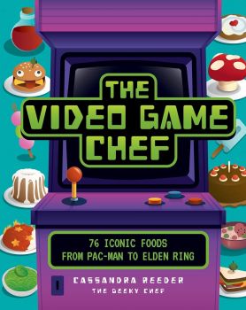 The Video Game Chef - Cassandra Reeder - Epic Ink - 9780760382875 - Онлайн книжарница Ciela | ciela.com
