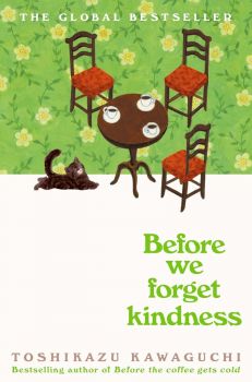 Before We Forget Kindness - 9781035046249
 - Toshikazu Kawaguchi - Онлайн книжарница Ciela | ciela.com