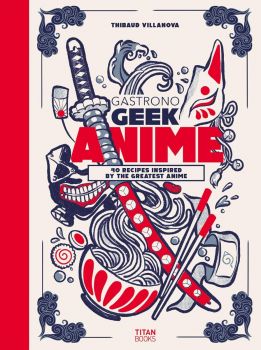 Gastronogeek Anime Cookbook - Thibaud Villanova - Titan Books - 9781803366289 - Онлайн книжарница Ciela | ciela.com