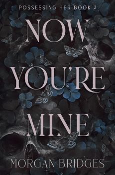 Now You're Mine - Possessing Her Series - Morgan Bridges - 9781398725201 - Онлайн книжарница Ciela | ciela.com
