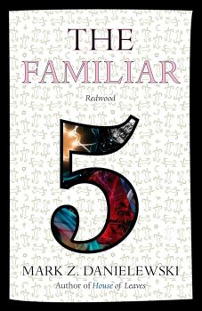 The Familiar - Volume 5 - Redwood - Mark Z. Danielewski - 9780375715020 - Pantheon - Онлайн книжарница Ciela | ciela.com
