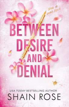 Between Desire and Denial - Shain Rose - 9781399736718 - Hodder  - Онлайн книжарница Ciela | ciela.com