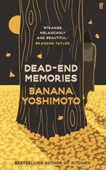 Dead End Memories - Banana Yoshimoto - Faber & Faber - 9780571382330 - Онлайн книжарница Ciela | ciela.com