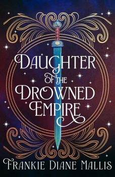 Daughter of the Drowned Empire - Frankie Diane Mallis - Hodderscape - 9781399735834 - Онлайн книжарница Ciela | ciela.com