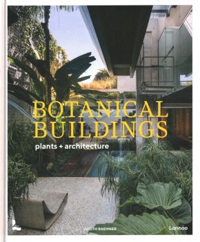 Botanical Buildings - Judith Baehner - Lannoo Publishers - 9789401475600 - Онлайн книжарница Ciela | ciela.com