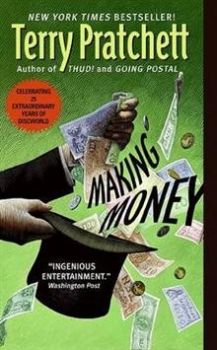 MAKING MONEY: A Discworld Novel. (Terry Pratchett)