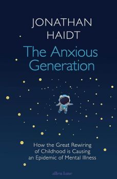 The Anxious Generation - How the Great Rewiring of Childhood Is Causing an Epidemic of Mental Illness