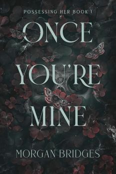 Once You're Mine - Possessing Her Series - Morgan Bridges - 9781398725188 - Онлайн книжарница Ciela | ciela.com
