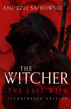 The Last Wish - The Witcher Saga - Deluxe Edition - Andrzej Sapkowski - 9781473235090 - Онлайн книжарница Ciela | ciela.com