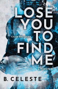 Lose You to Find Me - Book 3 of Lindon U Series - B. Celeste - 9781728284200 - Онлайн книжарница Ciela | ciela.com