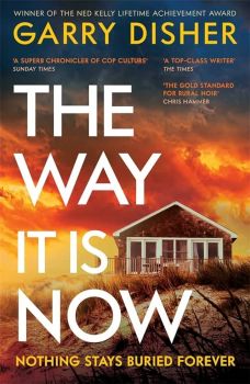 The Way It Is Now - Garry Disher - 9781800811393 - Онлайн книжарница Ciela | ciela.com