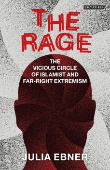 The Rage - The Vicious Circle of Islamist and Far-Right Extremism