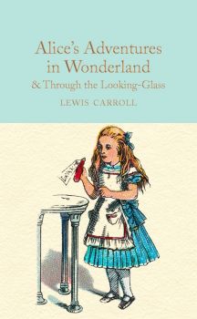 Alice's Adventures in Wonderland and Through the Looking-Glass - Lewis Carroll - 9781909621572 - Macmillan - Онлайн книжарница Ciela | ciela.com