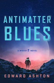 Antimatter Blues - A Mickey7 Novel - Edward Ashton - 9781786188618 - Онлайн книжарница Ciela | ciela.com