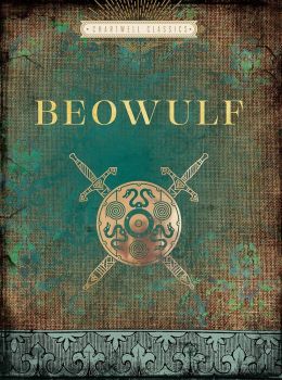 Beowulf - An English Epic of the Eighth Century Done Into Modern Prose - Chartwell Classics