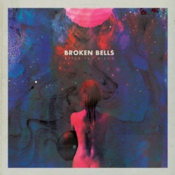 BROKEN BELLS - AFTER THE DISCO