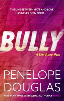 Bully - Fall Away - Penelope Douglas - 9780349405933 - Онлайн книжарница Ciela | ciela.com