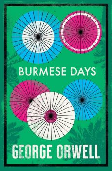 Burmese Days - George Orwell - 9781529152135 - Alma Classics - Онлайн книжарница Ciela | ciela.com