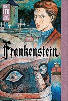 Frankenstein: Junji Ito Story Collection - Junji Ito - 9781974703760 -   VIZ Media - Букохолик ЕООД - Онлайн книжарница Ciela | ciela.com 

