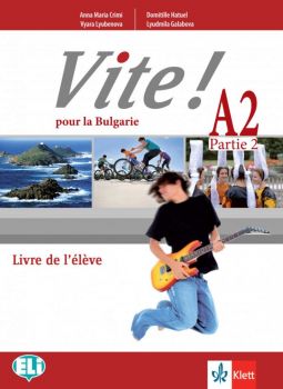 Vite! Pour la Bulgarie - ниво А2: Учебник по френски език за 12. клас - Онлайн книжарница Сиела | Ciela.com