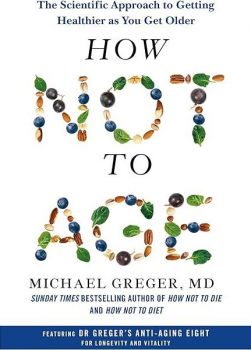 How Not to Age - Michael Greger  - 9781529057355 - Pan - Онлайн книжарница Ciela | ciela.com