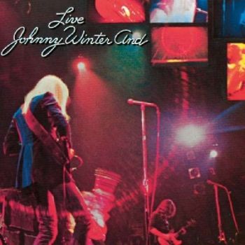 JOHNNY WINTER - JOHNNY WINTER AND LIVE