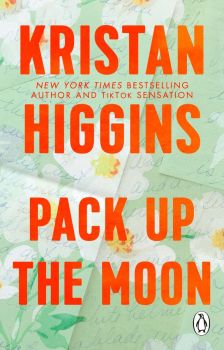 Pack Up the Moon - Kristan Higgins - 9781804993002 - Penguin Books - Онлайн книжарница Ciela | ciela.com