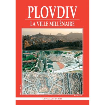 Plovdiv - la ville millénaire : la Bulgarie de près