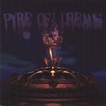 PYRE OF DREAMS - PERSEPHONE'S DREAM