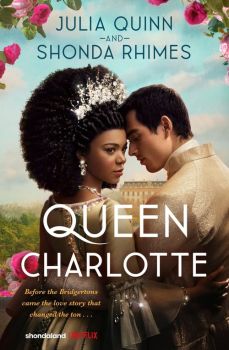 Queen Charlotte - Before the Bridgertons - Julia Quinn; Shonda Rhimes - 9780349436685 - Piatkus - Онлайн книжарница Ciela | ciela.com