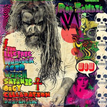 ROB ZOMBIE - THE ELECTRIC WARLOCK ACID WITCH SATANIC ORGY CELEBRATION DISPENSER