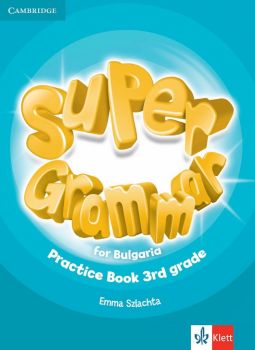 Super Grammar for Bulgaria 3rd grade Practice Book - Emma Szlachta - Клет България - Cambridge - 9789543444656 -Онлайн книжарница Ciela | Ciela.com