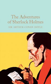 The Adventures of Sherlock Holmes - Sir Arthur Conan Doyle - 9781909621732 - Macmillan - Онлайн книжарница Ciela | ciela.com