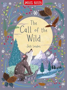 Children's Classics: The Call of the Wild - Jack London- 9781789893175 - Miles Kelly - Онлайн книжарница Ciela | ciela.com