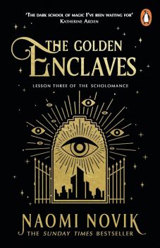 The Golden Enclaves - Naomi Novik - 9781529100938 - Penguin Books - Онлайн книжарница Ciela | ciela.com