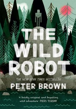 The Wild Robot - Peter Brown - 9781848127272 - Онлайн книжарница Ciela | ciela.com