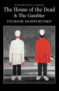 The House of the Dead & The Gambler - The Works of Dostoevsky - Fyodor Dostoevsky - 9781840226294 - Онлайн книжарница Ciela | ciela.com 