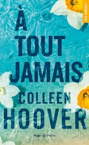 A tout jamais - Colleen Hoover - 9782755670899 - Онлайн книжарница Ciela | ciela.com